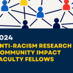 Thumbnail that says "2024 Anti-Racism Research & Community Impact Faculty Fellows>