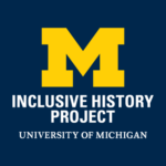 The logo of the Inclusive History Project at the University of Michigan