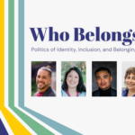 Thumbnail that says "Who Belongs? Politics of Identity, Inclusion, and Belonging" featuring the headshots of the speakers.